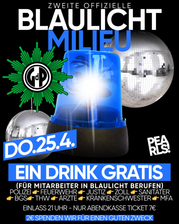 Donnertag, 25.4.24 2. Offizielle 🚨 BLAULICHT MILIEU PARTY 🚨 Powered by GdP GEWERKSCHAFT DER POLIZEI 👮‍♂️👮👮‍♂️👮 Ein Drink gratis! (Für Mitarbeiter in Blaulicht Berufen) 👉 Polizei 👉 Feuerwehr 👉 Justiz 👉 Zoll 👉 Sanitäter 👉 BGS 👉 THW 👉 Ärzte 👉 Krankenschwester 👉 MFA 👮‍♂️👮👮‍♂️👮 Einlass 21 Uhr Nur Abendkasse Ticket 7€ 2€ spenden wir für einen guten Zweck 👮‍♂️👮👮‍♂️👮 Club PEARLS Nabburg Schlörstraße 1A 92507 Nabburg