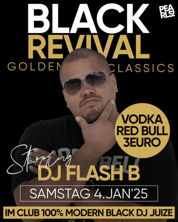 ❌ SA.4.1.25 ❌ BLACK REVIVAL Golden Classics _____________ BLACK MUSIC To the finest ⭐️ S T A R R I N G ⭐️ ⭐️ DJ FLASH B _____________ Drink Special: ⭐️ Vodka Red Bull 2€ _____________ Es ist das Jahr 2007, es ist das goldene Zeitalter der Clubs. DAS MOTTO … BLACK MUSIC To the finest Unser DJ Flash B lockt die Massen aus nah und fern ins PEARLS. Diesen besonderen Style am Samstag, 4.Januar.’25 wieder aufleben zu lassen ist unsere Mission. Ihr dürft diese Party nicht verpassen. ⭐️ Black Revival ⭐️ Golden Classics ⭐️ DJ FLASH B Leute holt Eure besten Sachen aus dem Schrank (Mädels, Higheels nicht vergessen!). An diesem Abend feiern wir wie früher! Seid dabei! _____________ ⭐️ Floor 1: Black Revival Golden Classics DJ Flash B ⭐️ Floor 2: 100% MODERN Black Music DJ Juize _____________ Einlass 21 Uhr _____________ Mit Formular ab 16 bis 4 Uhr feiern Ohne Formular ab 16 bis 0 Uhr feiern _____________ NUR Abendkasse – Ticket 6€ _____________ Club PEARLS Nabburg Schlörstraße 1A 92507 Nabburg